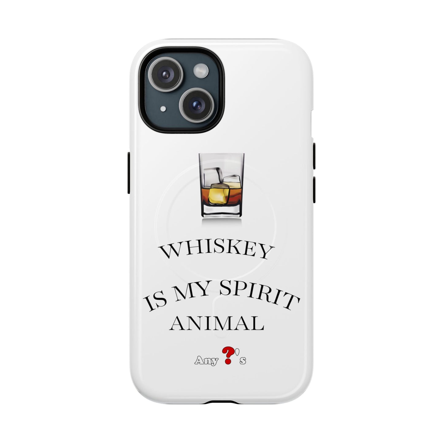 WHISKEY IS MY SPIRIT ANIMAL Durable Phone Protection Case