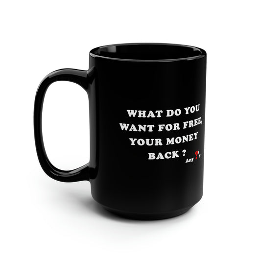 What do you want for Free Black Mug, 15oz