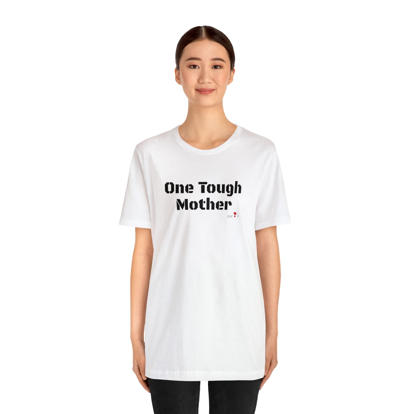 One Tough Mother Short Sleeve Tee