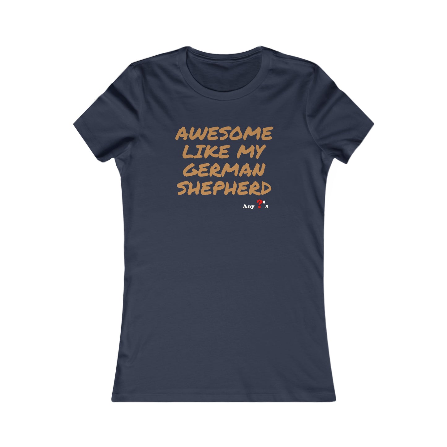 Awesome like my German Shepherd Women's Tee