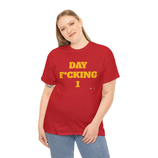 DAY F*CKING 1 Tee