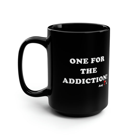 One for the Addiction! Black Mug, 15oz