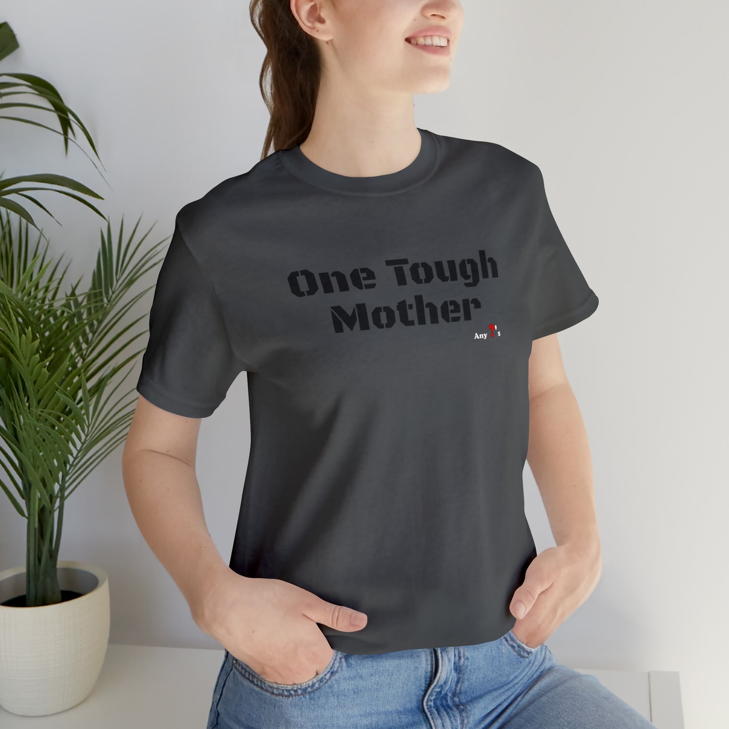 One Tough Mother Short Sleeve Tee