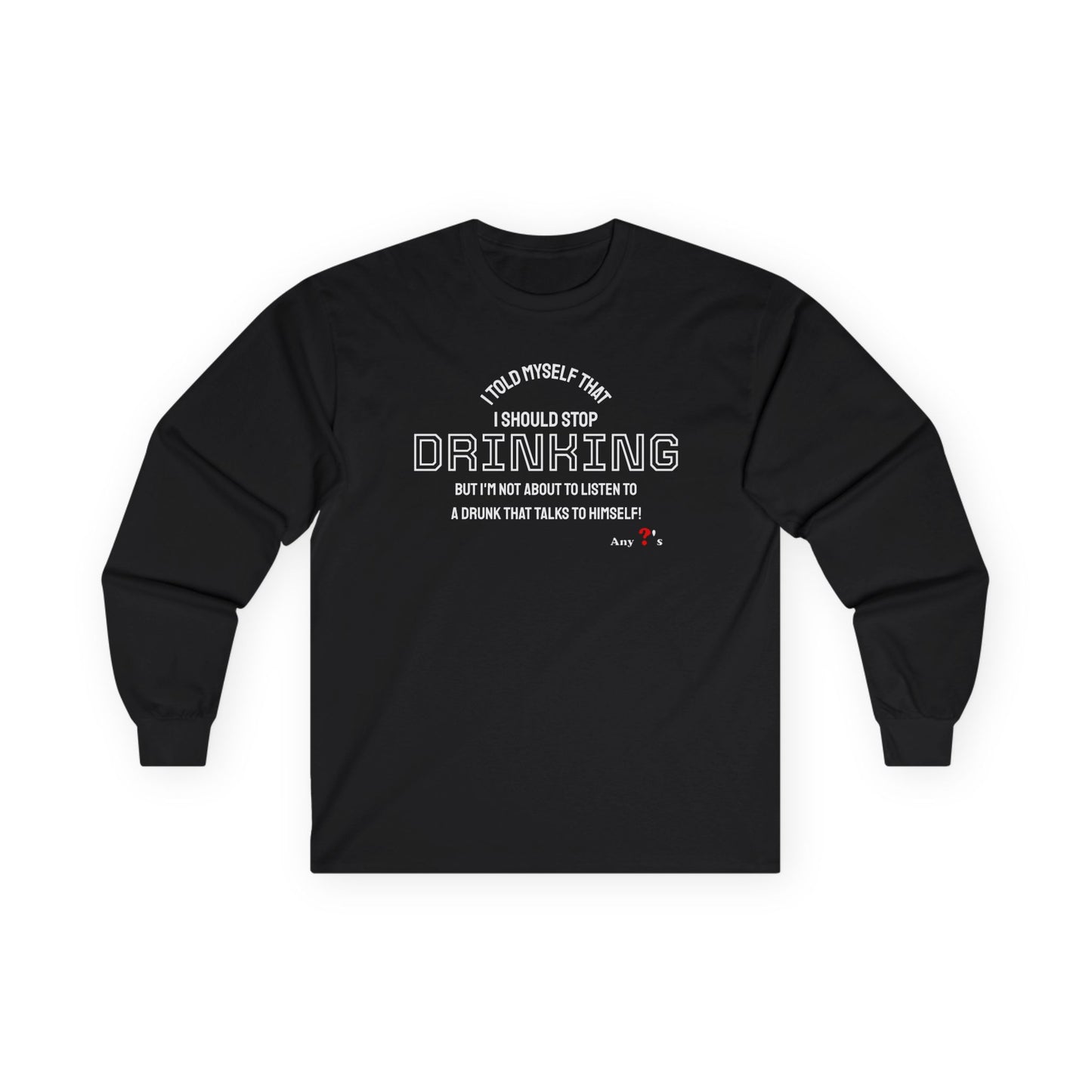 Stop Drinking for him Long Sleeve Tee for Party Lovers