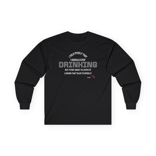 Stop Drinking for him Long Sleeve Tee for Party Lovers