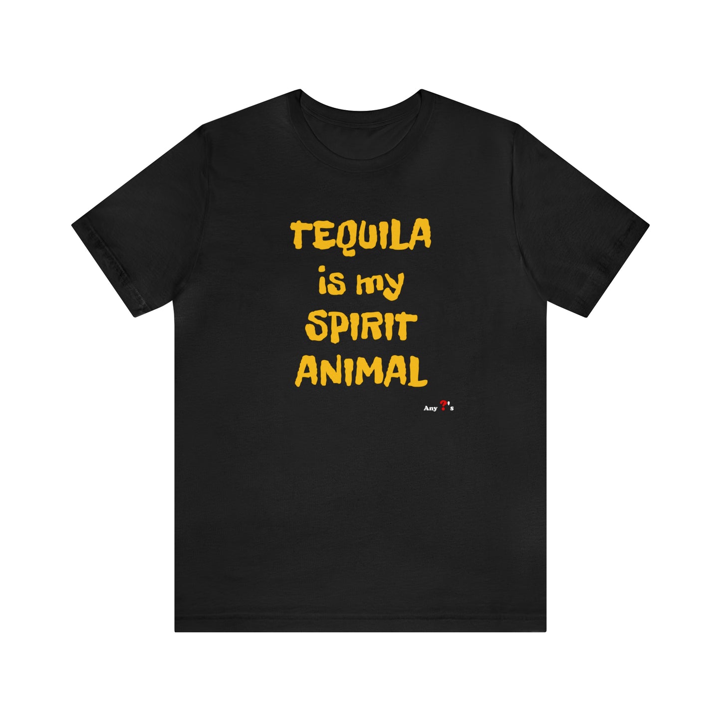Tequila is my Spirit Animal Short Sleeve Tee