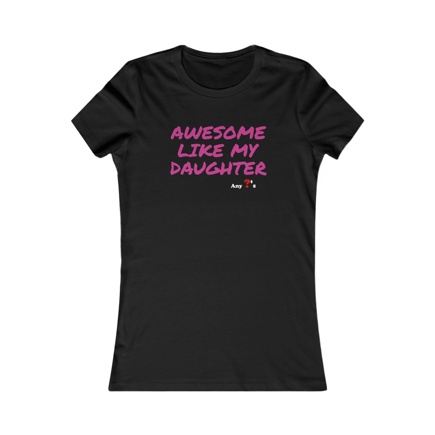 Awesome like my Daughter Women's Tee