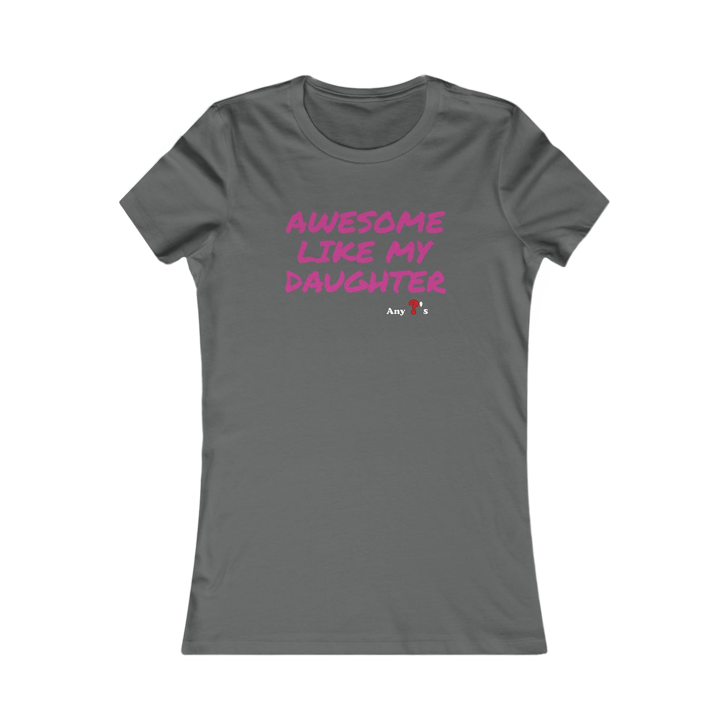 Awesome like my Daughter Women's Tee