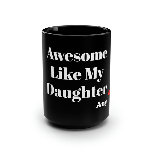 Awesome like my Daughter Black Mug, 15oz