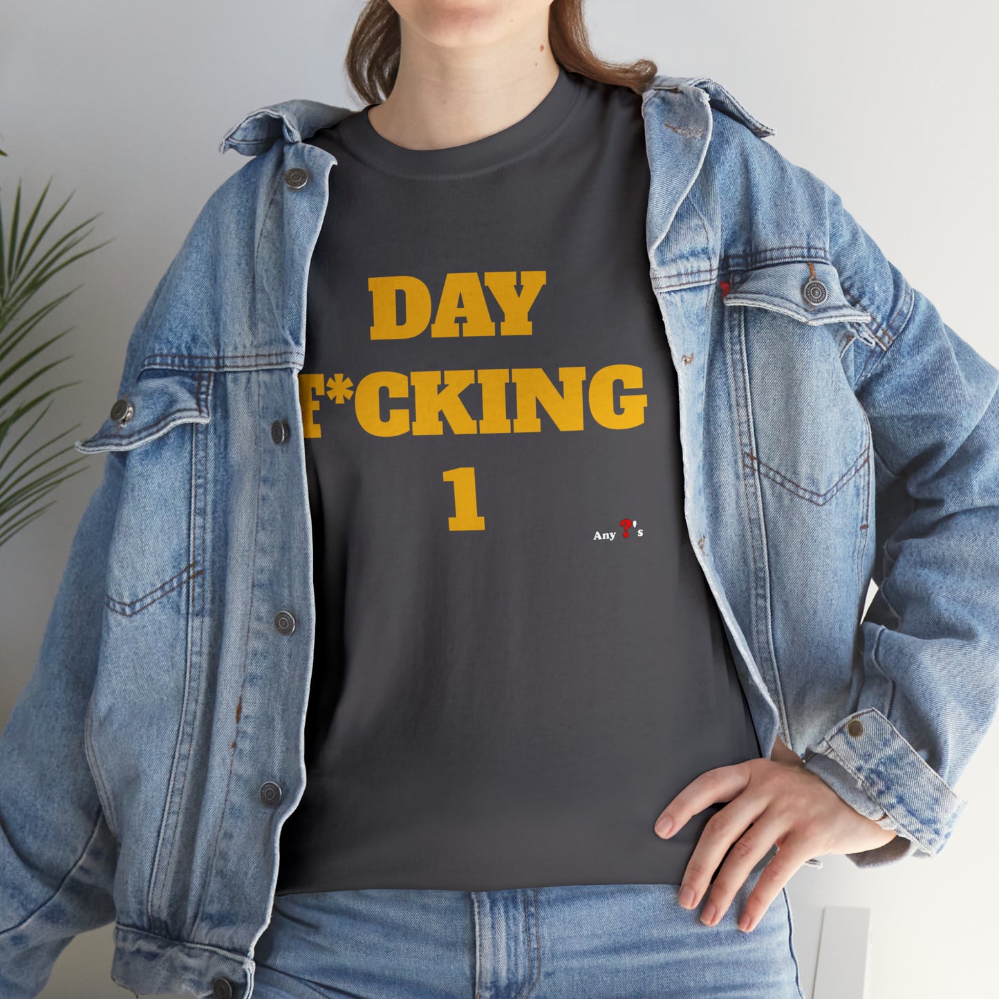 DAY F*CKING 1 Tee