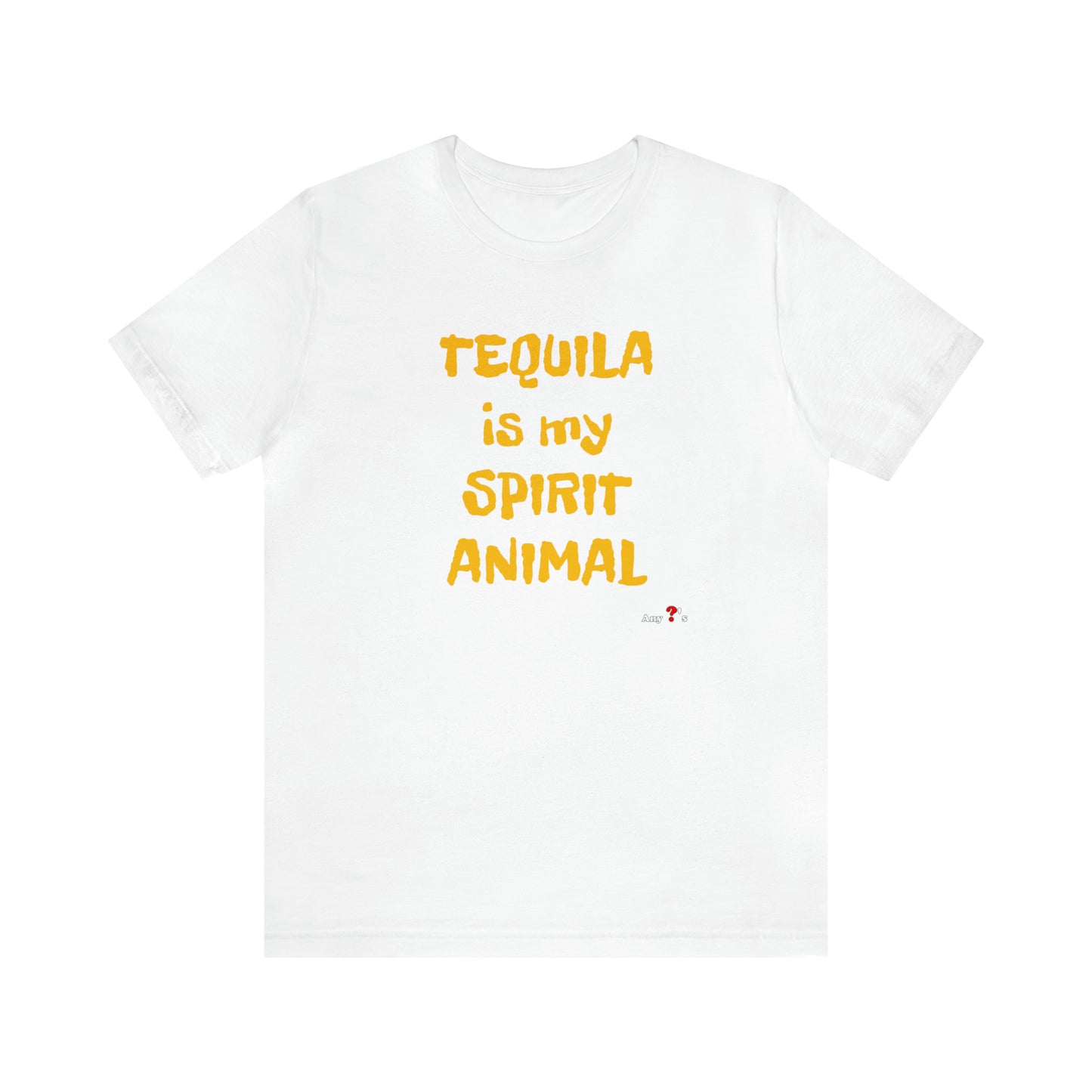 Tequila is my Spirit Animal Short Sleeve Tee