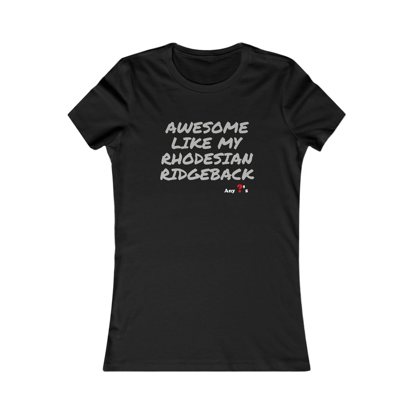 Awesome like my Rhodesian Ridgeback Women's Tee