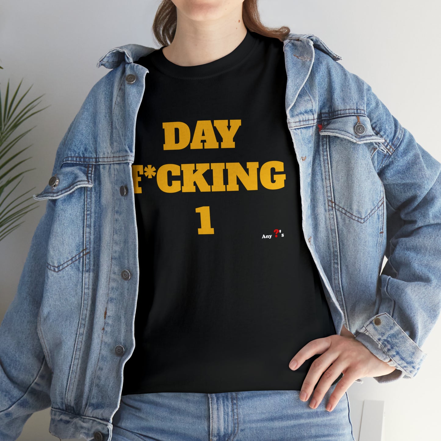 DAY F*CKING 1 Tee