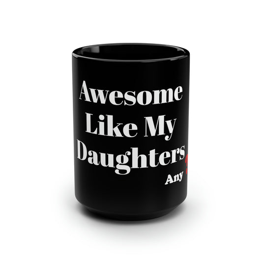 Awesome like my Daughters Black Mug, 15oz