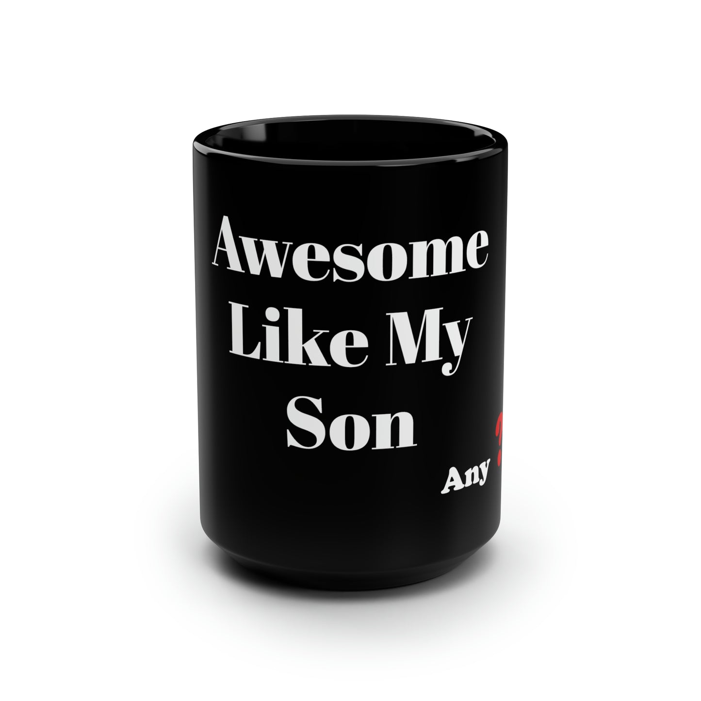 Awesome like my Son Black Mug, 15oz