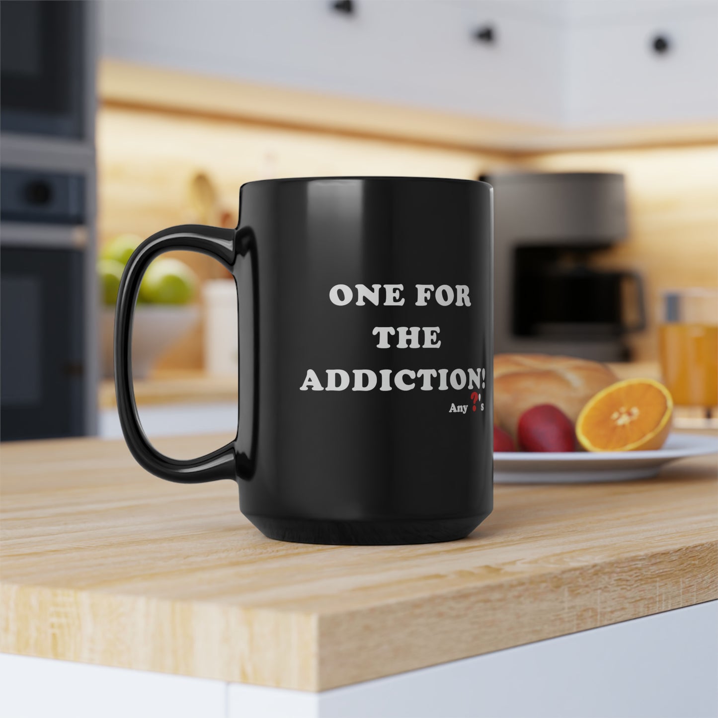 One for the Addiction! Black Mug, 15oz