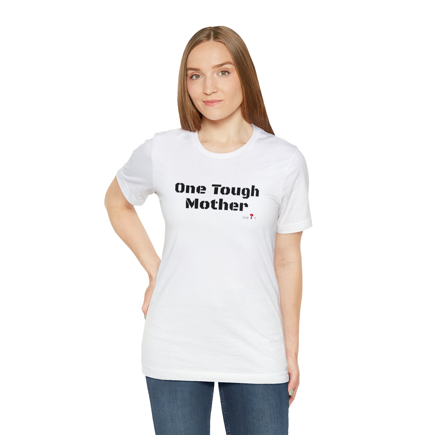 One Tough Mother Short Sleeve Tee