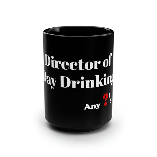 Director of Day Drinking Black Mug, 15oz